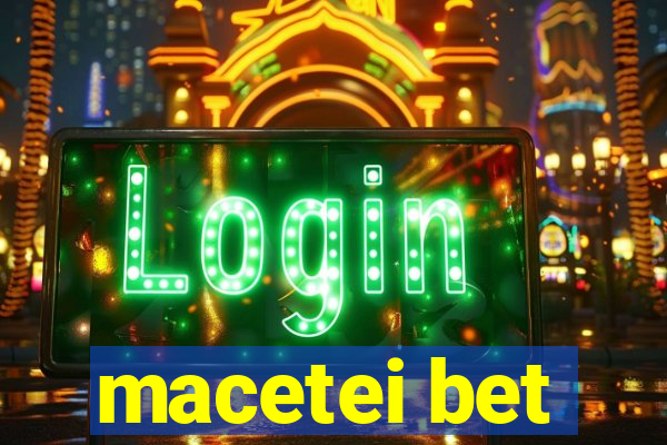 macetei bet